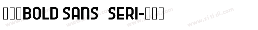 粗黑体Bold Sans   Seri字体转换
